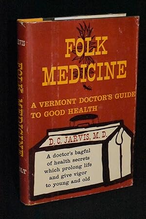 Folk Medicine; A Vermont Doctor's Guide to Good Health