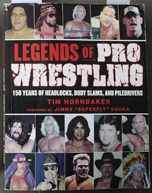 Legends of Pro Wrestling: 150 Years of Headlocks, Body Slams, and Piledrivers (wrestling)