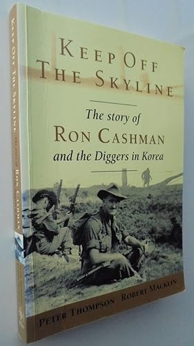 Keep Off the Skyline. Story of Ron Cashman and the Diggers in Korea