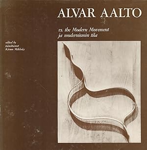 Alvar Aalto vs. the Modern Movement = Alvar Aalto ja modernismin tila