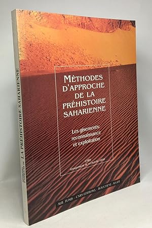 Méthodes d'approche de la préhistoire saharienne: Les gisements reconnaissance et exploitation