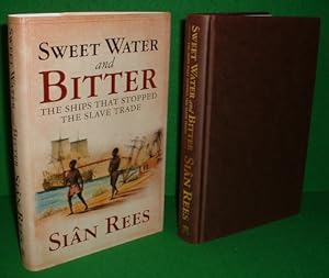 SWEET WATER AND BITTER The Ships That Stopped the Slave Trade