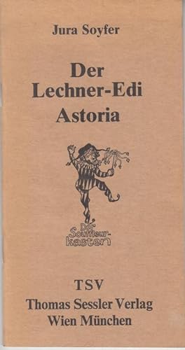 Astoria / Der Lechner-Edi schaut ins Paradies. Zwei Satiren ( Der Souffleurkasten ).