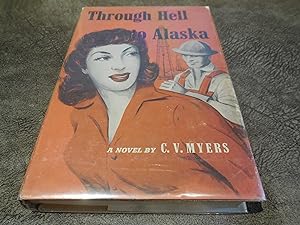 Through Hell To Alaska - A Novel