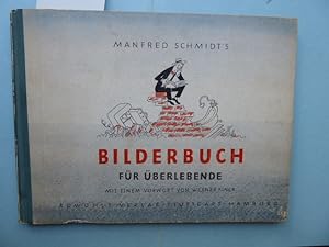 Manfred Schmidt's Bilderbuch für Überlebende. Mit einem Vorwort von Werner Finck. Text und Zeichn...