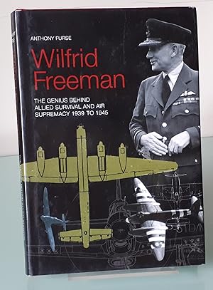 Wilfrid Freeman: The Genius Behind Allied Survival and Air Supremacy 1939 to 1945