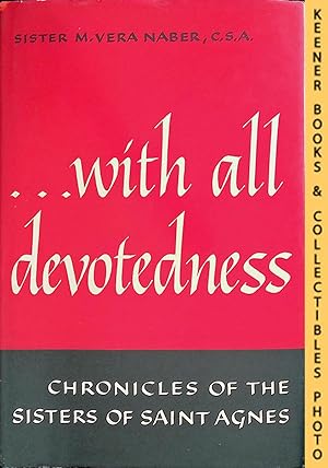 With All Devotedness: Chronicles of the Sisters of St. Agnes, Fond du Lac, Wisconsin