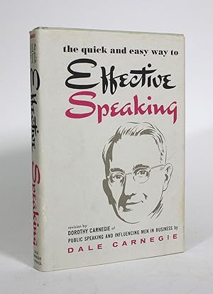 The Quick and Easy Way to Effective Speaking: A Revision by Dorothy Carnegie of Public Speaking a...