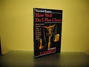 How Well Do I Play Chess: Test Games - Gambit. King`s Gambit; Central; Volga; Evans; Jaenisch; St...