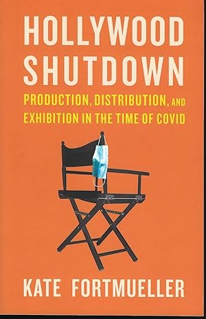 Hollywood Shutdown: Production, Distribution, and Exhibition in the Time of COVID