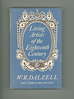 Living Artists of the Eighteenth Century by W. R. Dalzell. Published in 1960 by Hutchinson of Lon...