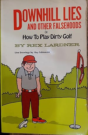 Downhill Lies or Other Falsehoods or How to Play Dirty Golf