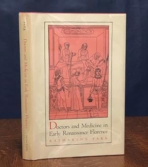 Doctors and Medicine in Early Renaissance Florence (Princeton Legacy Library, 38)