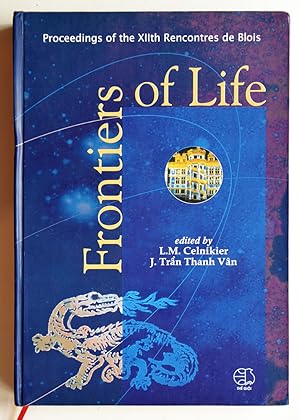 FRONTIERS OF LIFE, Proceedings of the XIIth Rencontres de Blois June 25 - July 1, 2000.