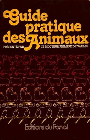 Guide pratique des animaux - Philippe De Wailly
