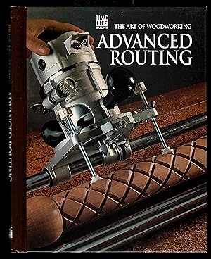 Advanced Routing (Art Of Woodworking)