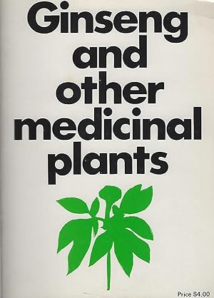 Ginseng and Other Medicinal Plants - a book of valuable information for growers as well as collec...