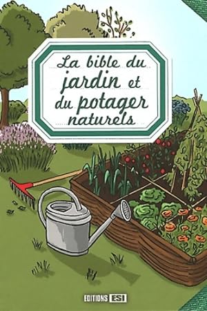 La bible du jardin et du potager naturels - Laurence Franz