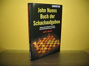 John Nunns Buch der Schachaufgaben. Testen und verbessern Sie Ihre Entscheidungsfindung am Brett;...