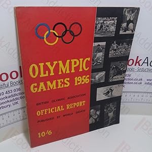 British Olympic Association, Official Report of the Olympic Games 1956 : XVI Olympiad (Melbourne,...