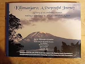 Kilimanjaro: A Purposeful Journey, a Story of Six Ordinary Women making a Difference in AIDS- str...