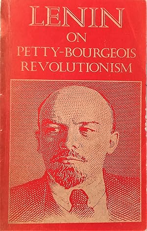 Lenin on Petty-Bourgeois Revolutionism