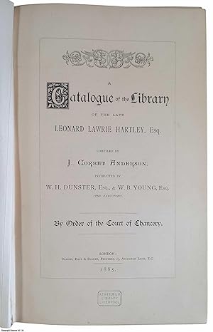 A Catalogue of the Library of the late Leonard Lawrie Hartley, Esq. Part 1. Published by Blades 1...