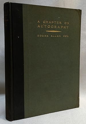 A Chapter on Autography By Edgar Allan Poe - Edited by Don C. Seita - Published at the Sign of th...