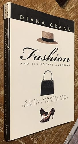 Fashion and its Social Agendas; Class, Gender, and Identity in Clothing