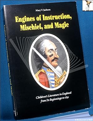 Engines of Instruction, Mischief, and Magic: Children's Literature in England from Its Beginnings...