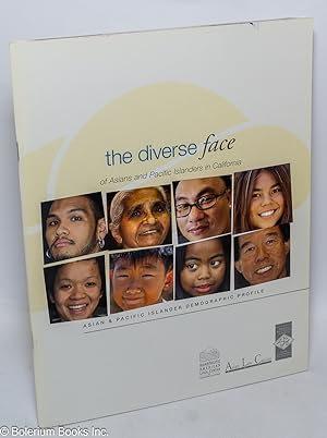 The diverse face of Asians And Pacific Islanders in California: Asian & Pacific Islander demograp...