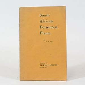 South African Poisonous Plants. Notes on South African Plants Poisonous to Stock with particulars...