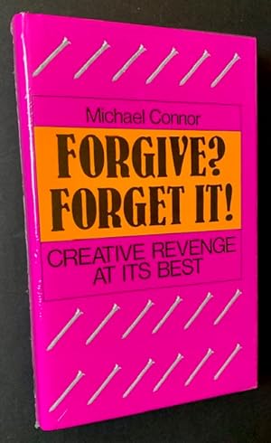 Forgive? Forget It! Creative Revenge at Its Best