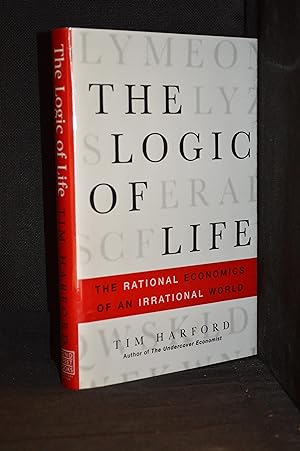 The Logic of Life; The Rational Economics of an Irrational World