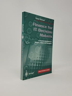 Finance for IT Decision Makers: A Practical Handbook for Buyers, Sellers and Managers