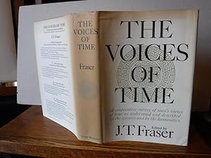 The Voices of Time - A Cooperative Survey of Man's Views of Time As Expressed by the Sciences and...
