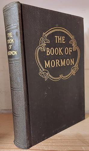The Book of Mormon : An Account Written By The Hand of Mormon Upon Plates Taken from the Plates o...