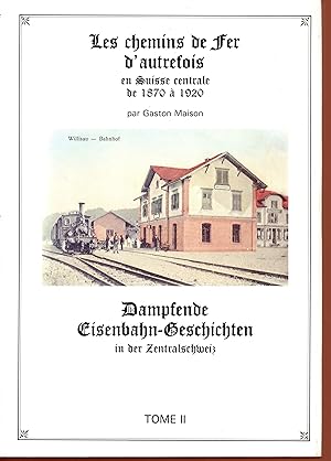 Les chemins de fer d'autrefois en Suisse centrale de 1870 à 1920. Dampfende Eisenbahn-Geschichten...