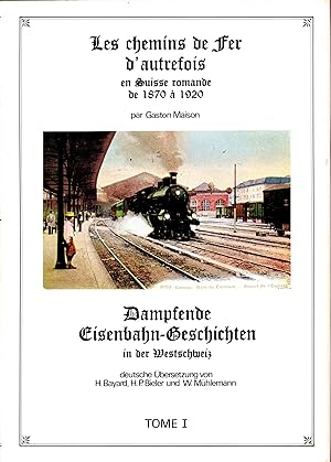 Les chemins de fer d'autrefois en Suisse romande de 1870 à 1920. Dampfende Eisenbahn-Geschichten ...