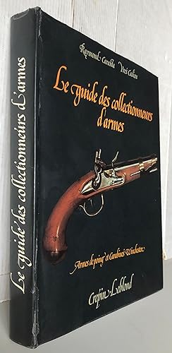 Le guide des collectionneurs d'armes Armes de poing et carabines Winchester Deuxième édition revu...