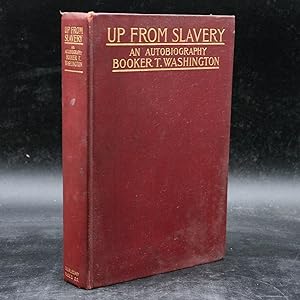 Up From Slavery: An Autobiography of Booker T. Washington (First Edition)