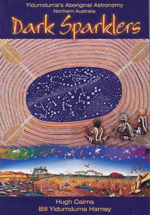 Dark Sparklers: Yidumduma's Wardaman Aboriginal Astronomy Night Skies Northern Australia