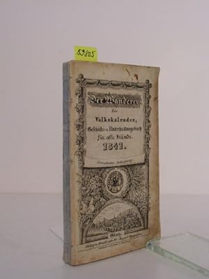 Der Wanderer. Ein Volkskalender, Gechäfts- u. Unterhaltungsbuch für alle Stände. 1841.