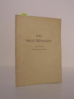 Das neue München. Vorschläge zum Wiederaufbau. Mit einem Vorwort des Herrn Oberbürgermeisters Dr....