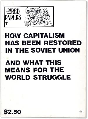 The Red Papers No.7 : How Capitalism Has Been Restored and What This Means for the World Strugle