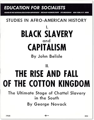 Education for Socialists. 1. Black Slavery and Capitalism by John Belisle. II. The Rise and Fall ...