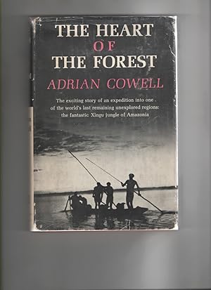 The Heart of the Forest The Exciting Story of an Expedition Into One of the World's Last Remainin...