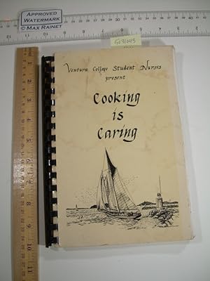 Ventura College Student Nurses Present Cooking is Caring [Illustrated cookbook/recipe Collection,...