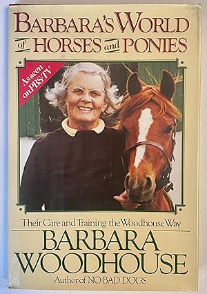 Barbara's World of Horses and Ponies: Their Care and Training the Woodhouse Way