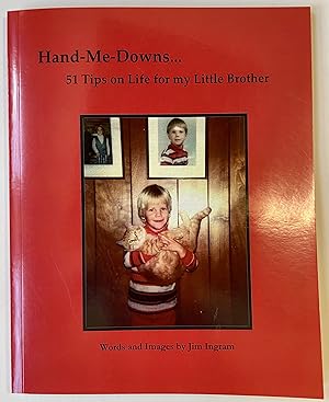 Hand-Me-Downs 51 Tips on Life for my Little Brother